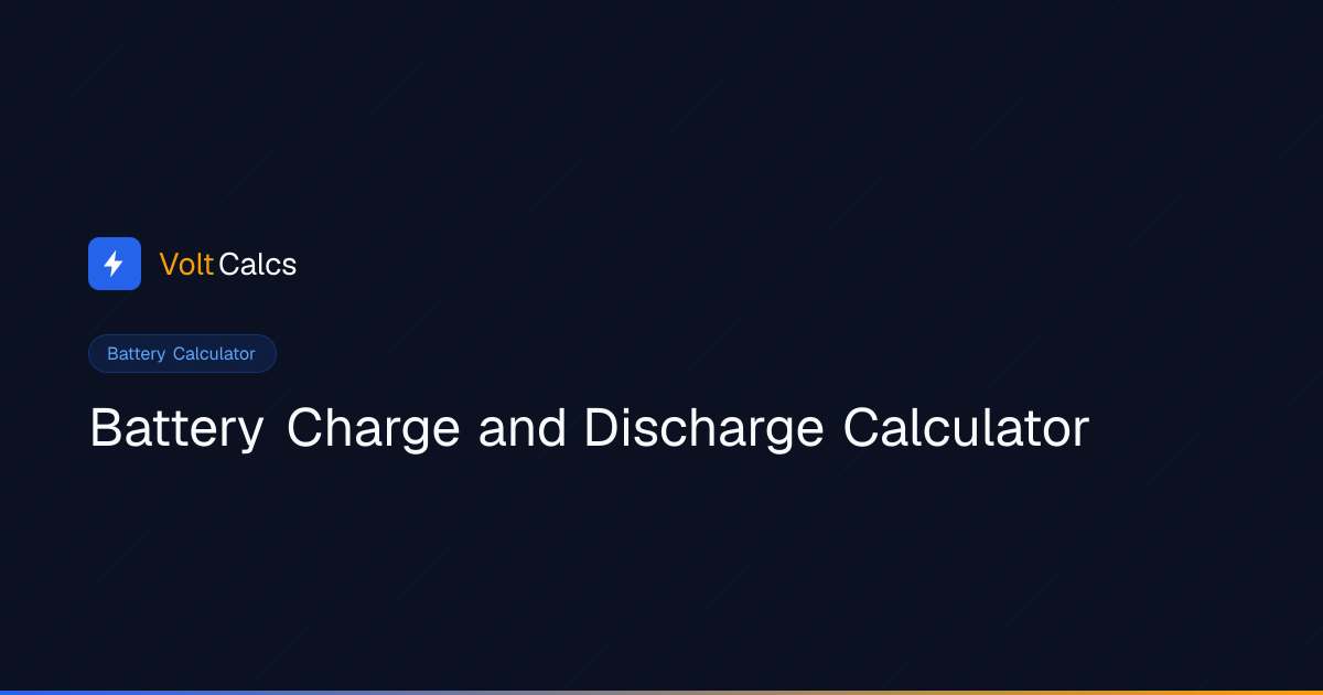 Battery Charge & Discharge Calc — Cycle Time & Ratio | VoltCalcs