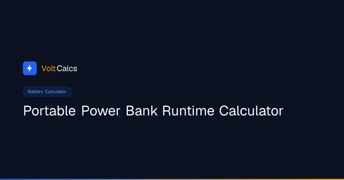 Power Bank Runtime Calculator — mAh, Wh & USB-C PD | VoltCalcs