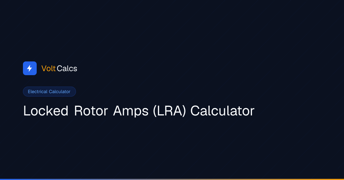 Locked Rotor Amps Calculator — NEMA Code Letter Math | VoltCalcs