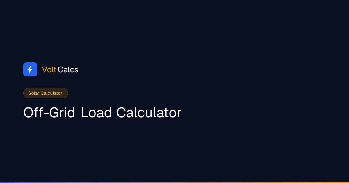 Off-Grid Load Calculator — Daily Wh & Inverter Loss | VoltCalcs