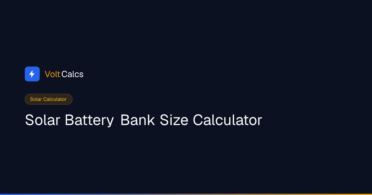 Solar Battery Bank Size Calc — Days of Autonomy & DoD | VoltCalcs
